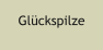 Glückspilze