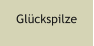 Glückspilze