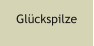 Glückspilze